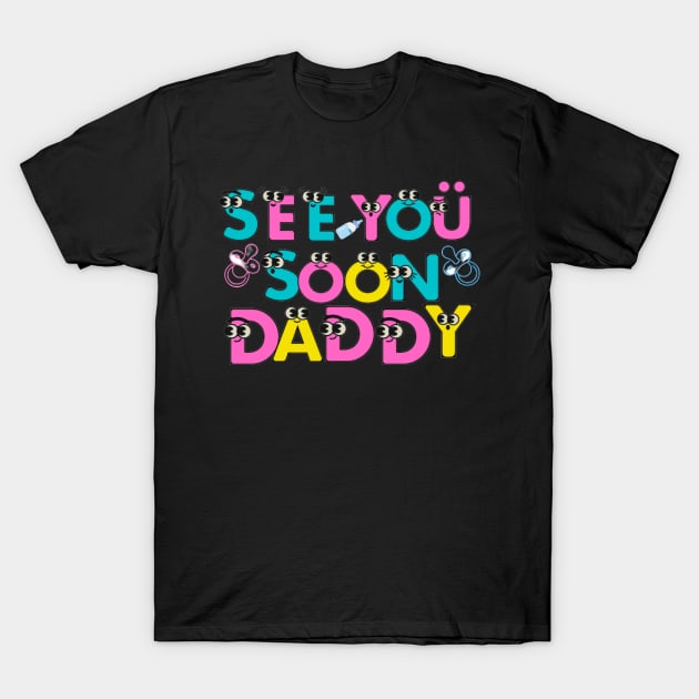 Hello See You Soon Daddy T-Shirt by houdasagna